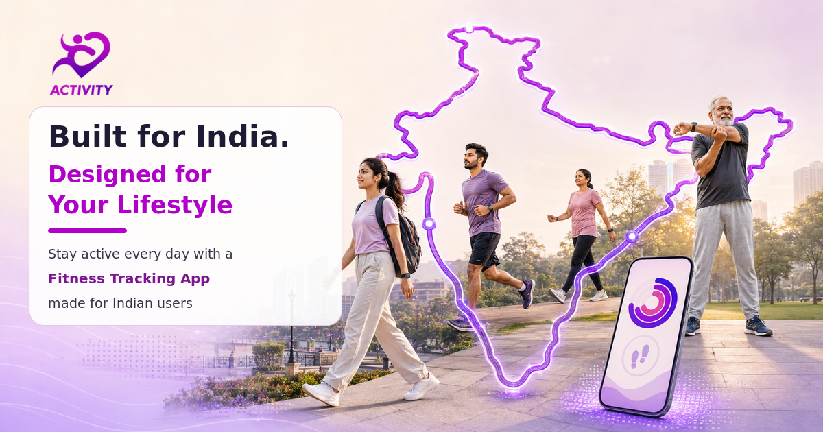 Why Our Fitness Tracking App Is Built for Indian Users